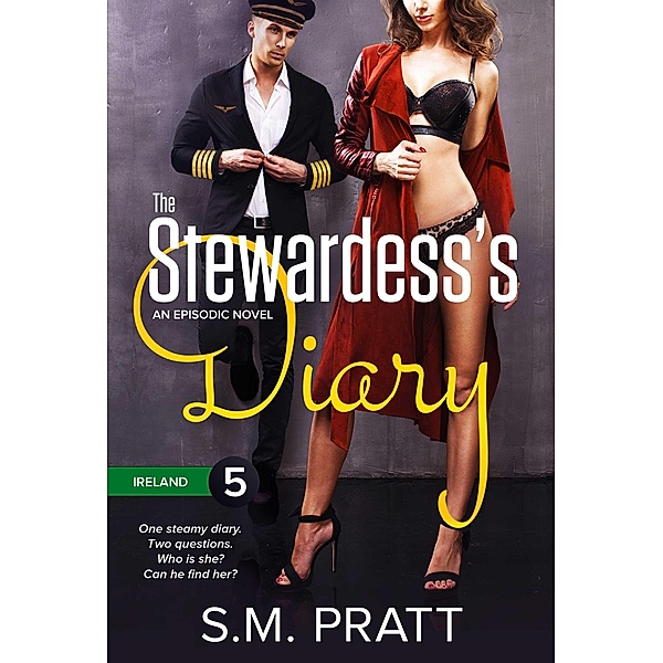 The Stewardess's Diary: The Stewardess's Diary - Part Five: Ireland, S. M. Pratt