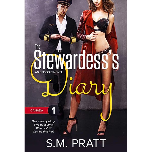 The Stewardess's Diary: The Stewardess's Diary - Part One: Canada, S. M. Pratt