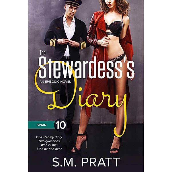 The Stewardess's Diary: The Stewardess's Diary - Part Ten: Spain, S. M. Pratt