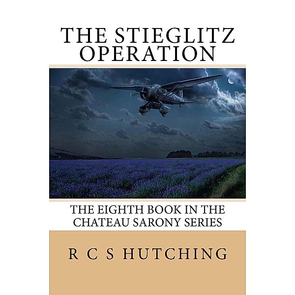 The Stieglitz Operation (Chateau Sarony, #8) / Chateau Sarony, Rcs Hutching