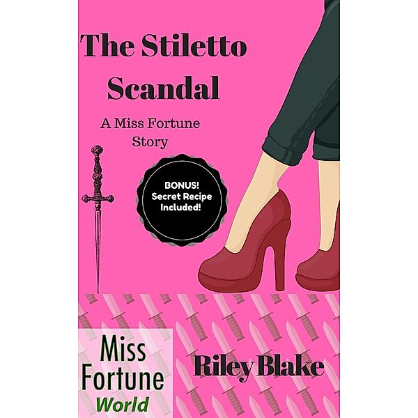 The Stiletto Scandal (Miss Fortune World: Louisiana Bayou Mystery, #1) / Miss Fortune World: Louisiana Bayou Mystery, Riley Blake