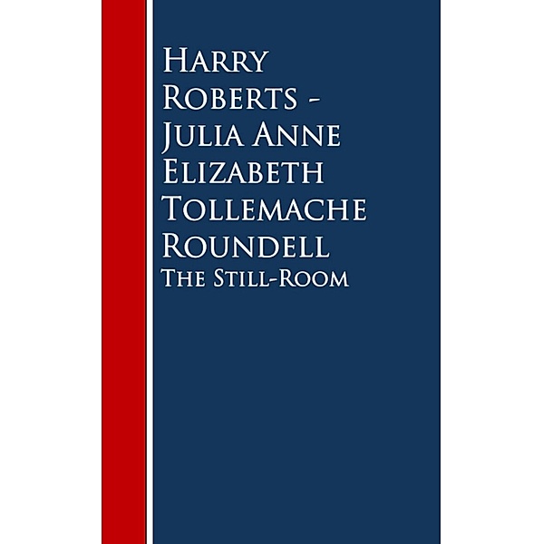 The Still-Room, Harry Roberts Julia Anne Elizabeth Tollemache Roundell