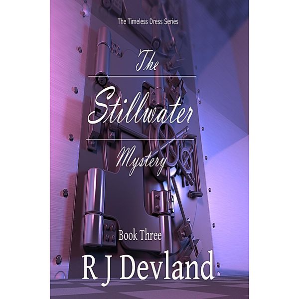 The Stillwater Mystery (The Timeless Dress Series, #3) / The Timeless Dress Series, R J Devland