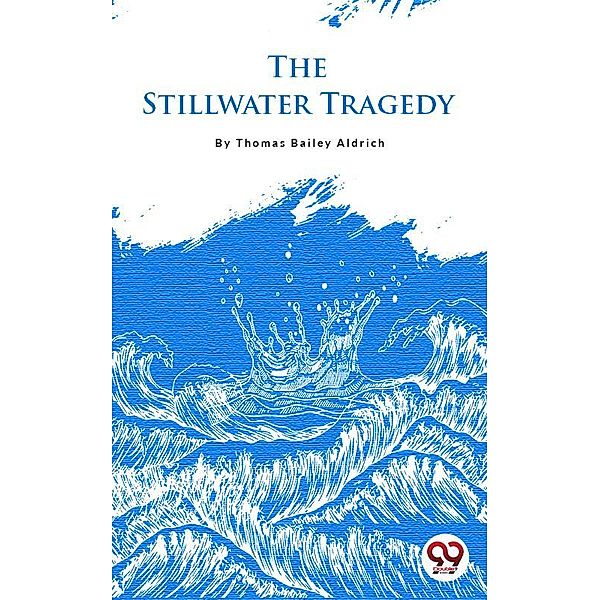 The Stillwater Tragedy, Thomas Bailey Aldrich