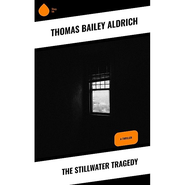 The Stillwater Tragedy, Thomas Bailey Aldrich