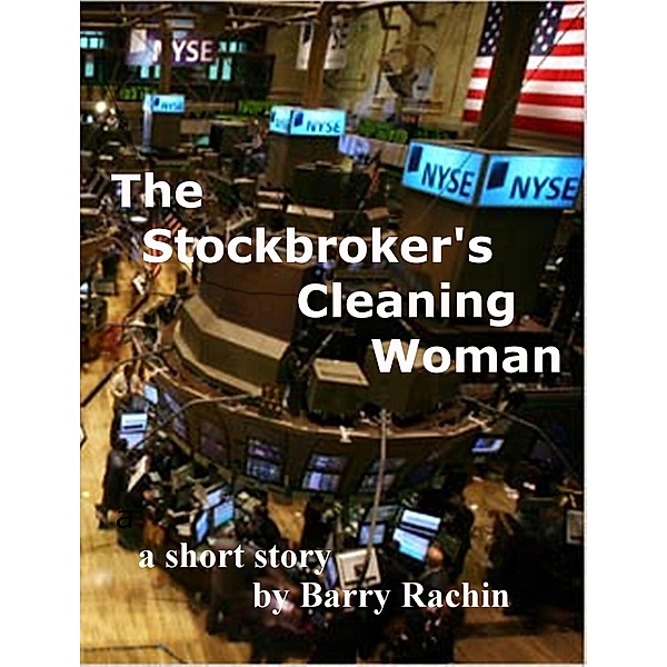 The Stockbroker's Cleaning Woman, Barry Rachin