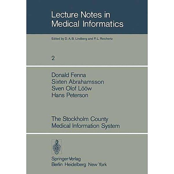The Stockholm County Medical Information System / Lecture Notes in Medical Informatics Bd.2