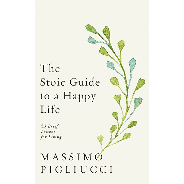 The Stoic Guide to a Happy Life, Massimo Pigliucci