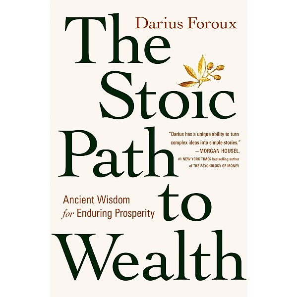 The Stoic Path to Wealth, Darius Foroux
