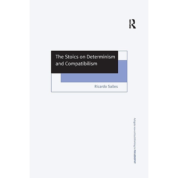 The Stoics on Determinism and Compatibilism, Ricardo Salles