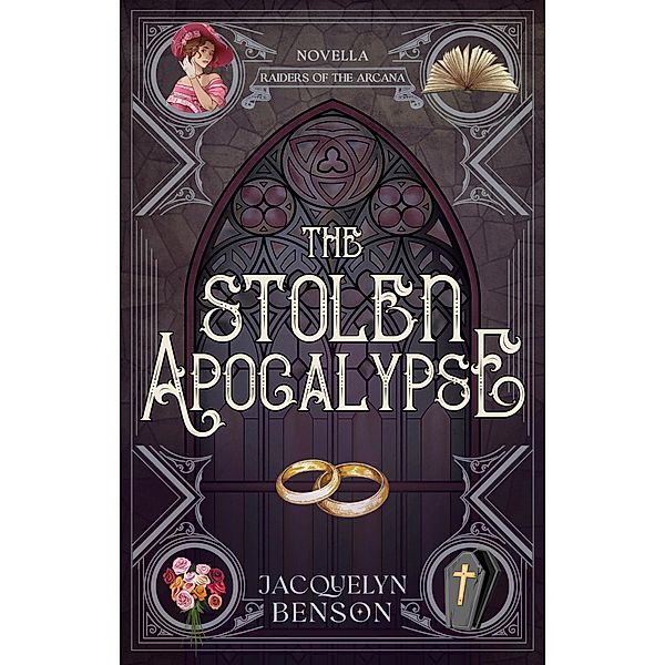 The Stolen Apocalypse (Raiders of the Arcana, #0) / Raiders of the Arcana, Jacquelyn Benson