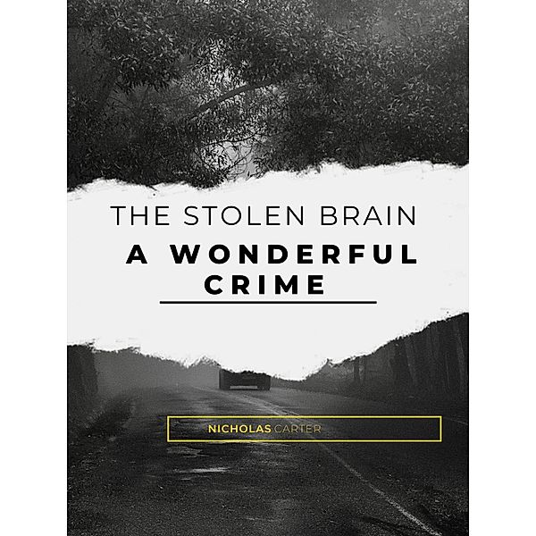The Stolen Brain - A Wonderful Crime, Nicholas Carter