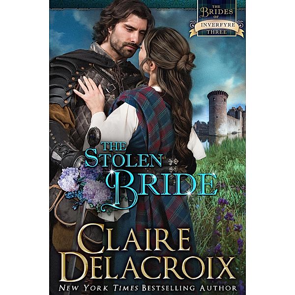 The Stolen Bride (The Brides of Inverfyre, #3) / The Brides of Inverfyre, Claire Delacroix