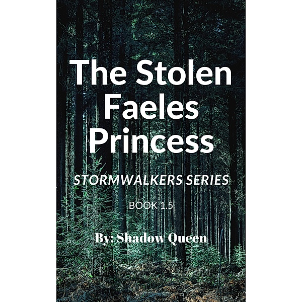 The Stolen Faeles Princess (Stormwalkers, #1.5) / Stormwalkers, Shadow Queen