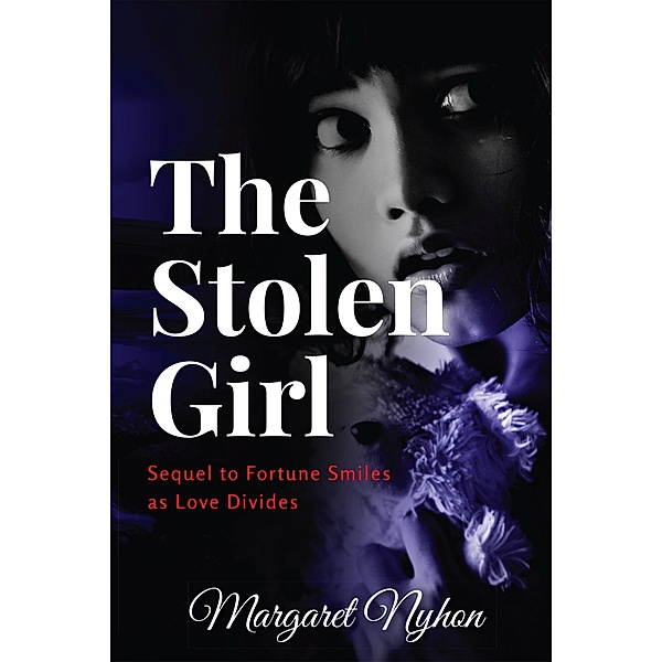 The Stolen Girl: Sequel to Fortune Smiles as Love Divides, Margaret Nyhon