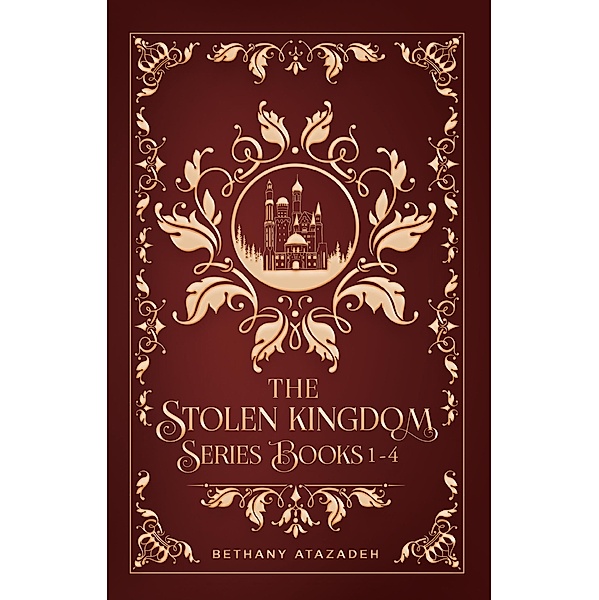 The Stolen Kingdom Series (Box Set) / The Stolen Kingdom Series, Bethany Atazadeh