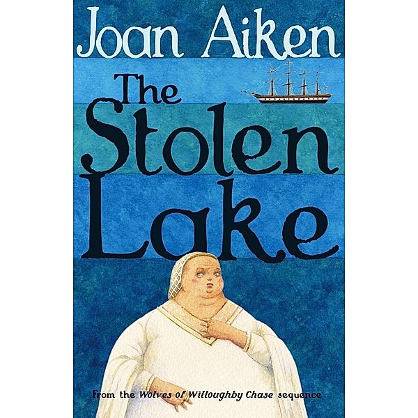 The Stolen Lake / The Wolves Of Willoughby Chase Sequence, Joan Aiken
