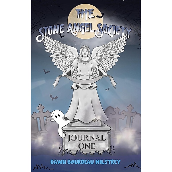 The Stone Angel Society: Journal One / Orange Blossom Publishing, Dawn Bourdeau Milstrey