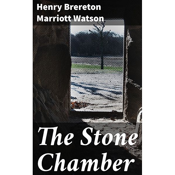The Stone Chamber, Henry Brereton Marriott Watson