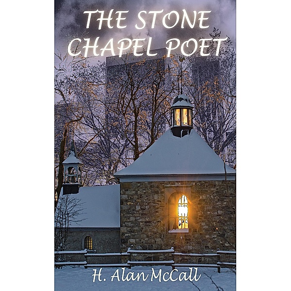 The Stone Chapel Poet, H. Alan McCall