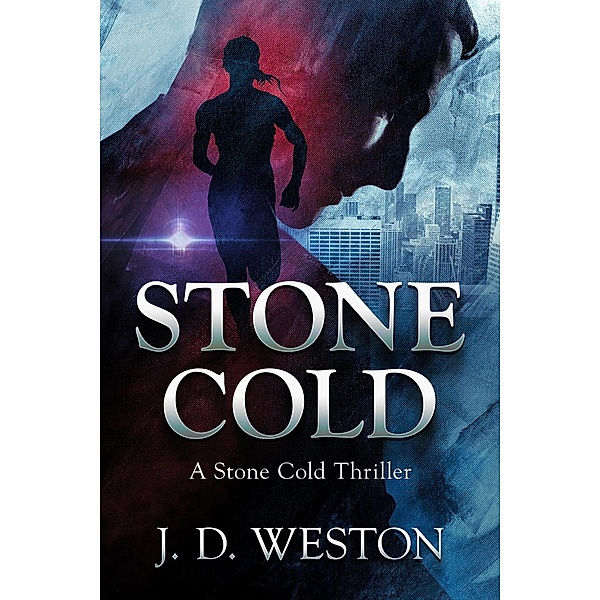 The Stone Cold Thriller Series: Stone Cold (The Stone Cold Thriller Series, #1), J.D.Weston