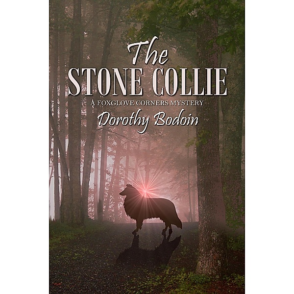 The Stone Collie (A Foxglove Corners Mystery, #20) / A Foxglove Corners Mystery, Dorothy Bodoin