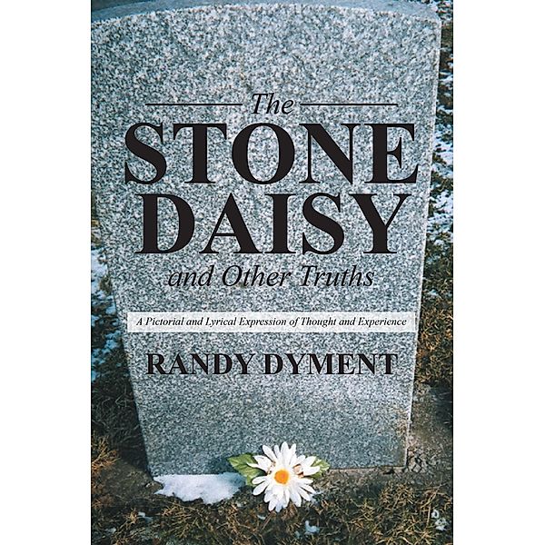 The Stone Daisy and Other Truths, Randy Dyment