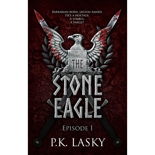 The Stone Eagle: Episode I / The Stone Eagle, P. K. Lasky