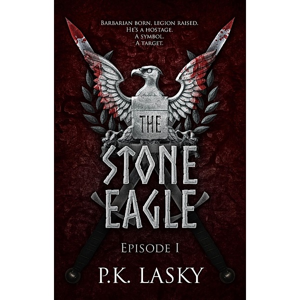 The Stone Eagle: The Stone Eagle: Episode I, P.K. Lasky