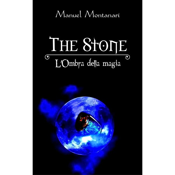 The Stone L'Ombra della Magia, Manuel Montanari