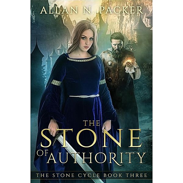 The Stone of Authority (The Stone Cycle, #3) / The Stone Cycle, Allan N. Packer