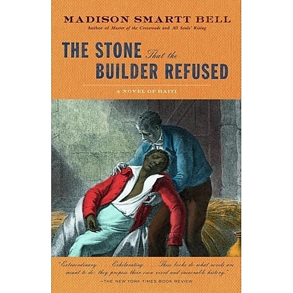 The Stone that the Builder Refused / The Haiti Trilogy, Madison Smartt Bell