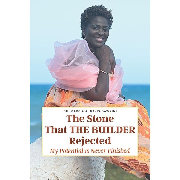 The Stone That The Builder Rejected, Marcia A. Davis-Dawkins