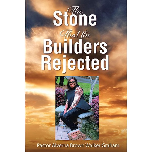 The Stone that the Builders Rejected, Pastor Alverna Brown Walker Graham
