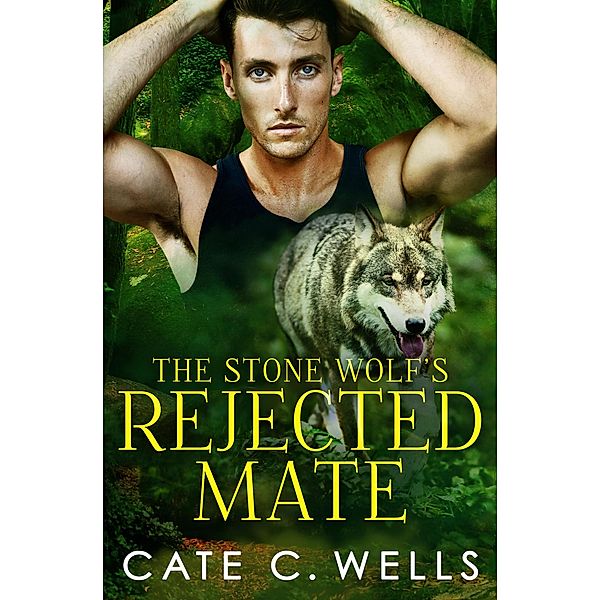 The Stone Wolf's Rejected Mate, Cate C. Wells