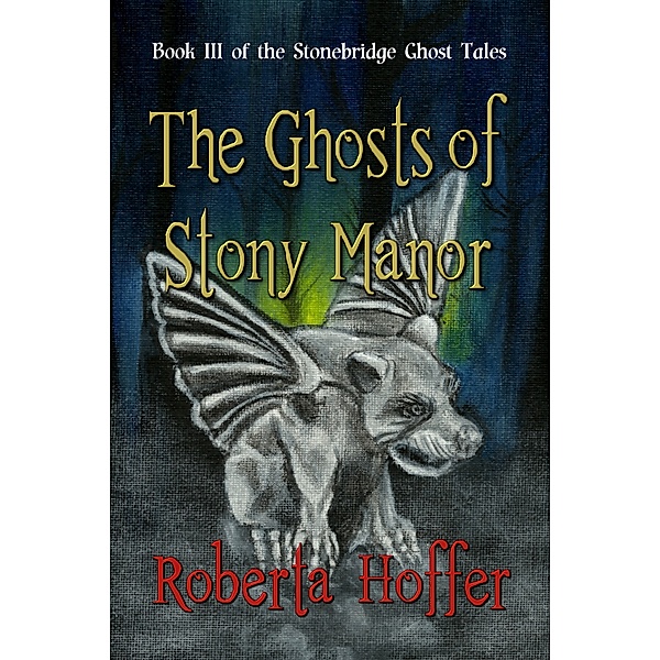 The Stonebridge Ghost Tales: The Ghosts of Stony Manor, Roberta Hoffer