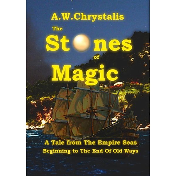 The Stones of Magic (The End of Old Ways, #1) / The End of Old Ways, A. W. Chrystalis