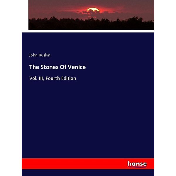 The Stones Of Venice, John Ruskin