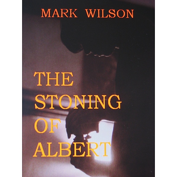 The Stoning Of Albert, Mark Wilson