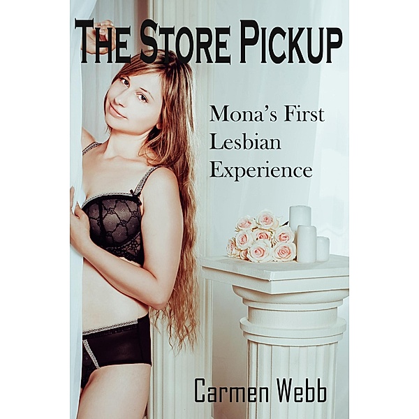 The Store Pickup: Mona's First Lesbian Experience (Hot Wife Mona, #3) / Hot Wife Mona, Carmen Webb