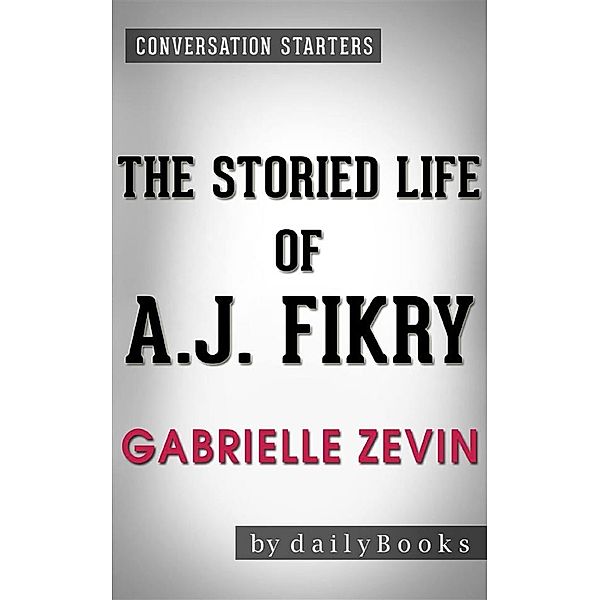 The Storied Life of A. J. Fikry: by Gabrielle Zevin | Conversation Starters, dailyBooks