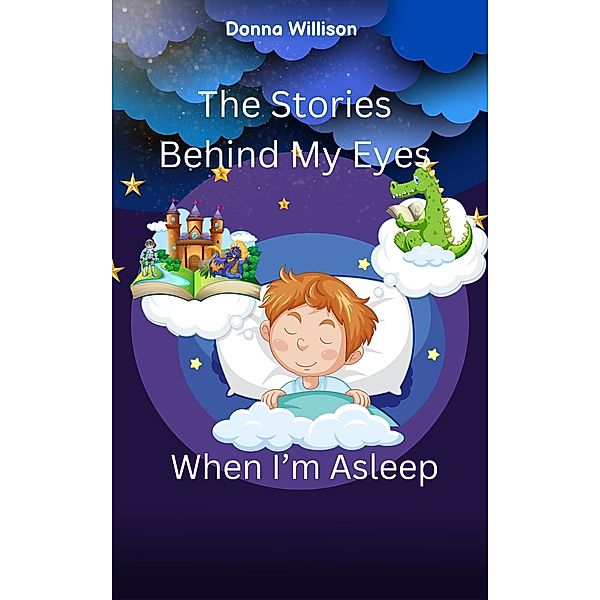 The Stories Behind My Eyes When I'm Asleep, Donna Willison