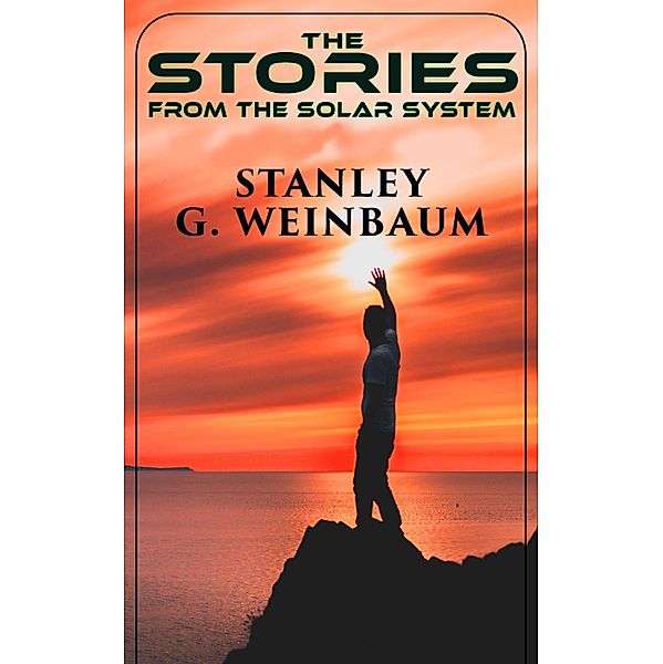 The Stories from the Solar System, Stanley G. Weinbaum