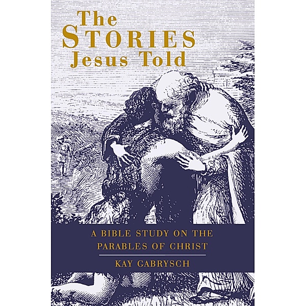 The Stories Jesus Told, Kay Gabrysch