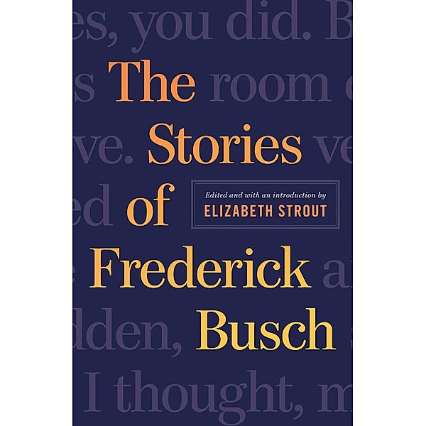 The Stories of Frederick Busch, Frederick Busch