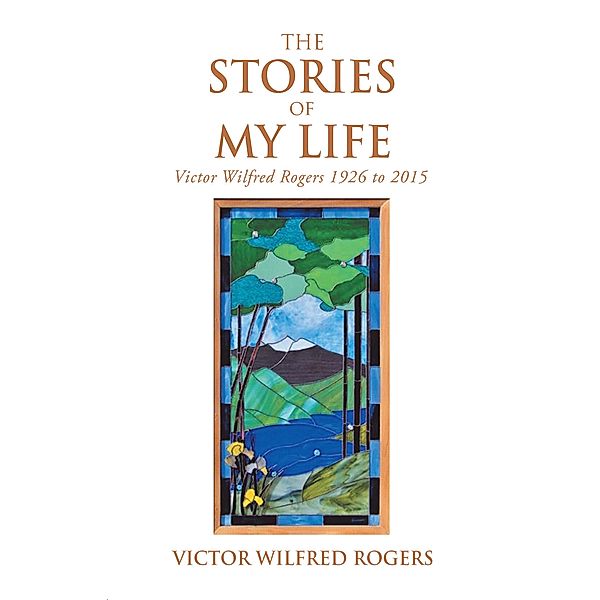 The Stories of My Life, Victor Wilfred Rogers