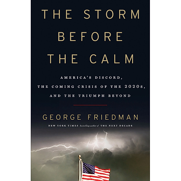 The Storm Before the Calm, George Friedman