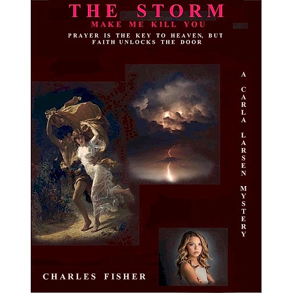 The Storm; Make Me Kill You (Carla Larsen Mystery, #4) / Carla Larsen Mystery, Charles Fisher