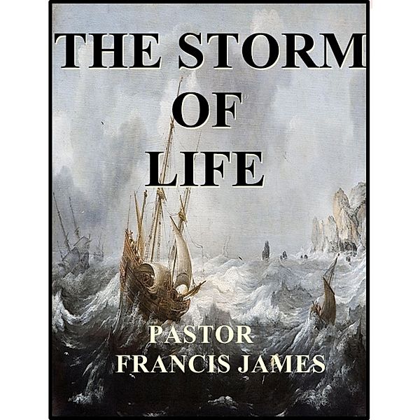 The Storm of Life, Pastor Francis James