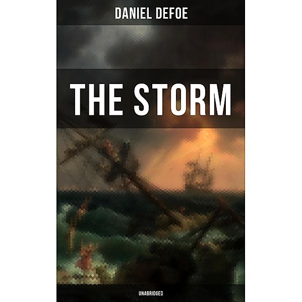 THE STORM - Unabridged, Daniel Defoe